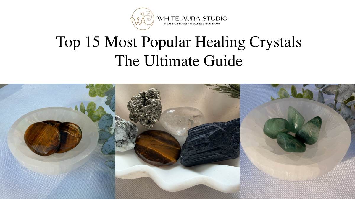You are currently viewing Top 15 Most Popular Healing Crystals: The Ultimate Guide